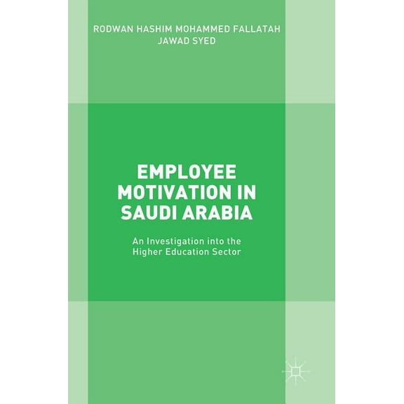 Employee Motivation in Saudi Arabia: An Investigation Into the Higher Education Sector, (Hardcover)