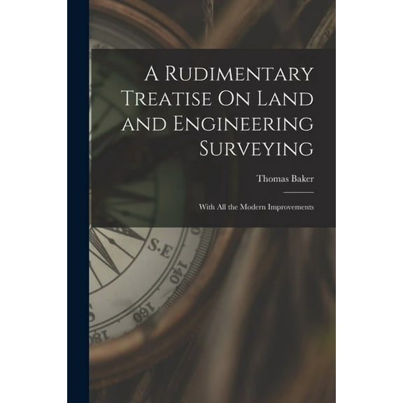 A Rudimentary Treatise On Land and Engineering Surveying (Paperback)