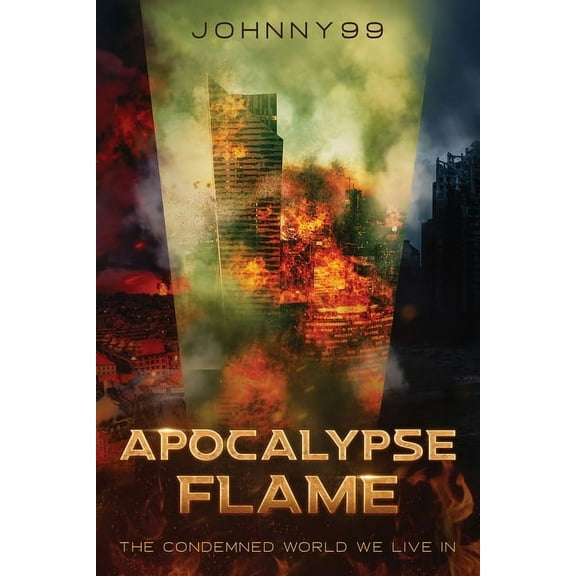 Apocalypse Flame: The Condemned World We Live In, (Paperback)