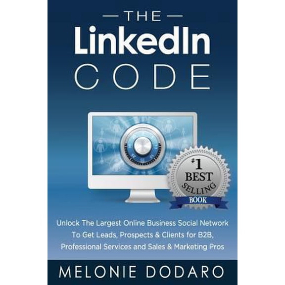 Pre-Owned LinkedIn Code : Unlock the Largest Online Business Social Network to Get Leads, Prospects & Clients for B2B, Professional Services and Sales & Marketing Pros