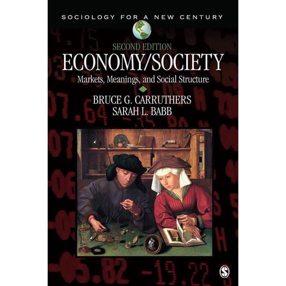 Sociology for a New Century Economy/Society: Markets, Meanings, and Social Structure, (Paperback)