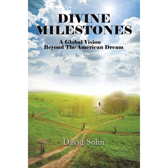 Divine Milestones: A Global Vision Beyond the American Dream, (Paperback)