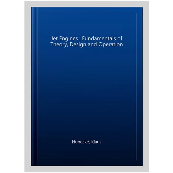 Pre-Owned Jet Engines: Fundamentals of Theory, Design and Operation, (Hardcover)