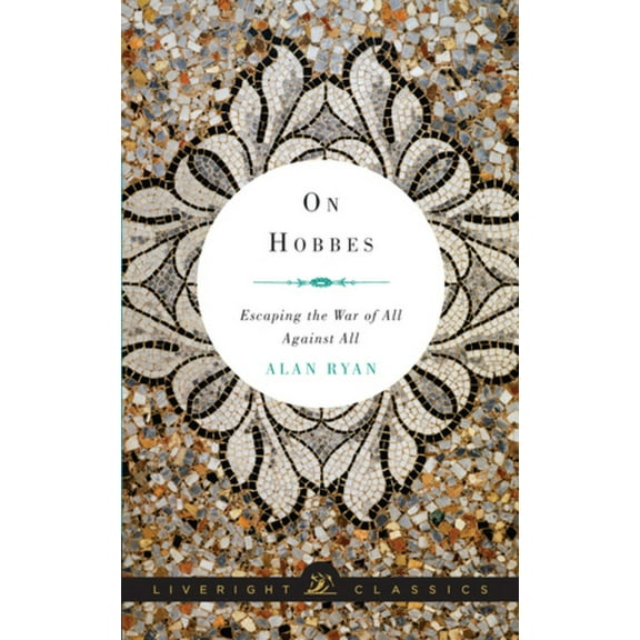 Liveright Classics: On Hobbes: Escaping the War of All Against All (Paperback)