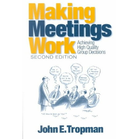 Making Meetings Work : Achieving High Quality Group Decisions