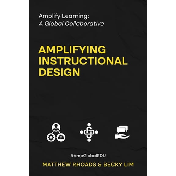 Pre-Owned Amplify Learning: A Global Collaborative - Amplifying Instructional Design: A Global Collaborative (Paperback) 1953852874 9781953852878