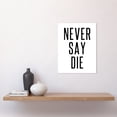 thumbnail image 2 of Never Say Die Inspirational Positive Motivational Gym Workout Living Room Aesthetic Unframed Wall Art Print Poster Home Decor Premium, 2 of 5