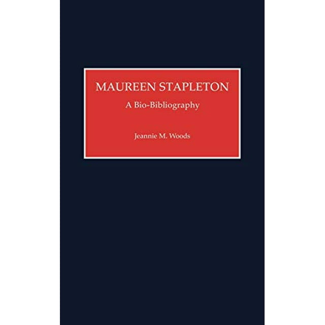 Maureen Stapleton: A Bio-Bibliography (Bio-Bibliographies in the Performing Arts)