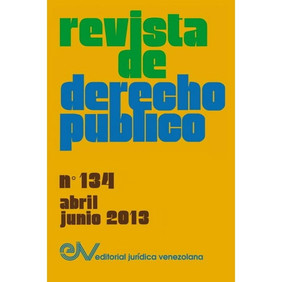 REVISTA DE DERECHO PÚBLICO (Venezuela), No. 134, Abril-Junio 2013 (Paperback)