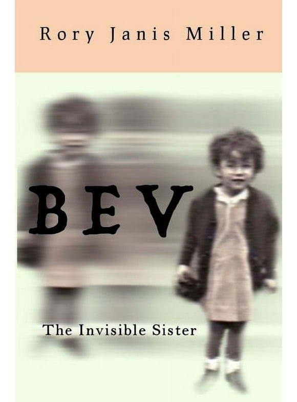 Bev : The Invisible Sister (Paperback)