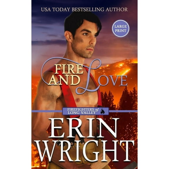 Firefighters of Long Valley Romance - La Fire and Love: An Opposites-Attract Fireman Romance (Large Print - Hardcover), Book 3, (Hardcover)