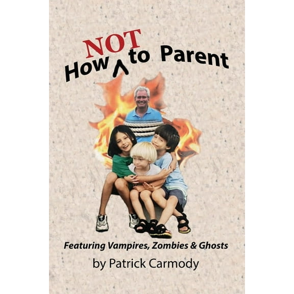 How NOT to Parent, (Paperback)