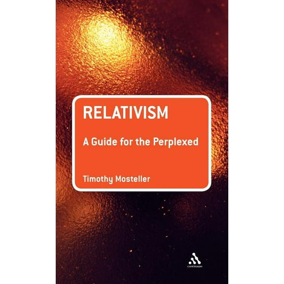 Guides for the Perplexed Relativism: A Guide for the Perplexed, (Hardcover)