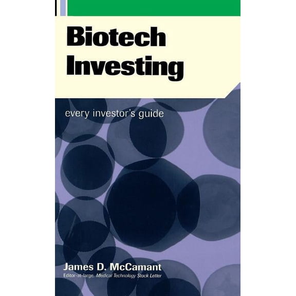 Biotech Investing: Every Investor's Guide, (Hardcover)