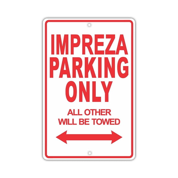 IMPREZA Parking Only All Others Will Be Towed Ridiculous Funny Novelty Garage Aluminum Sign 8"x12" Plate