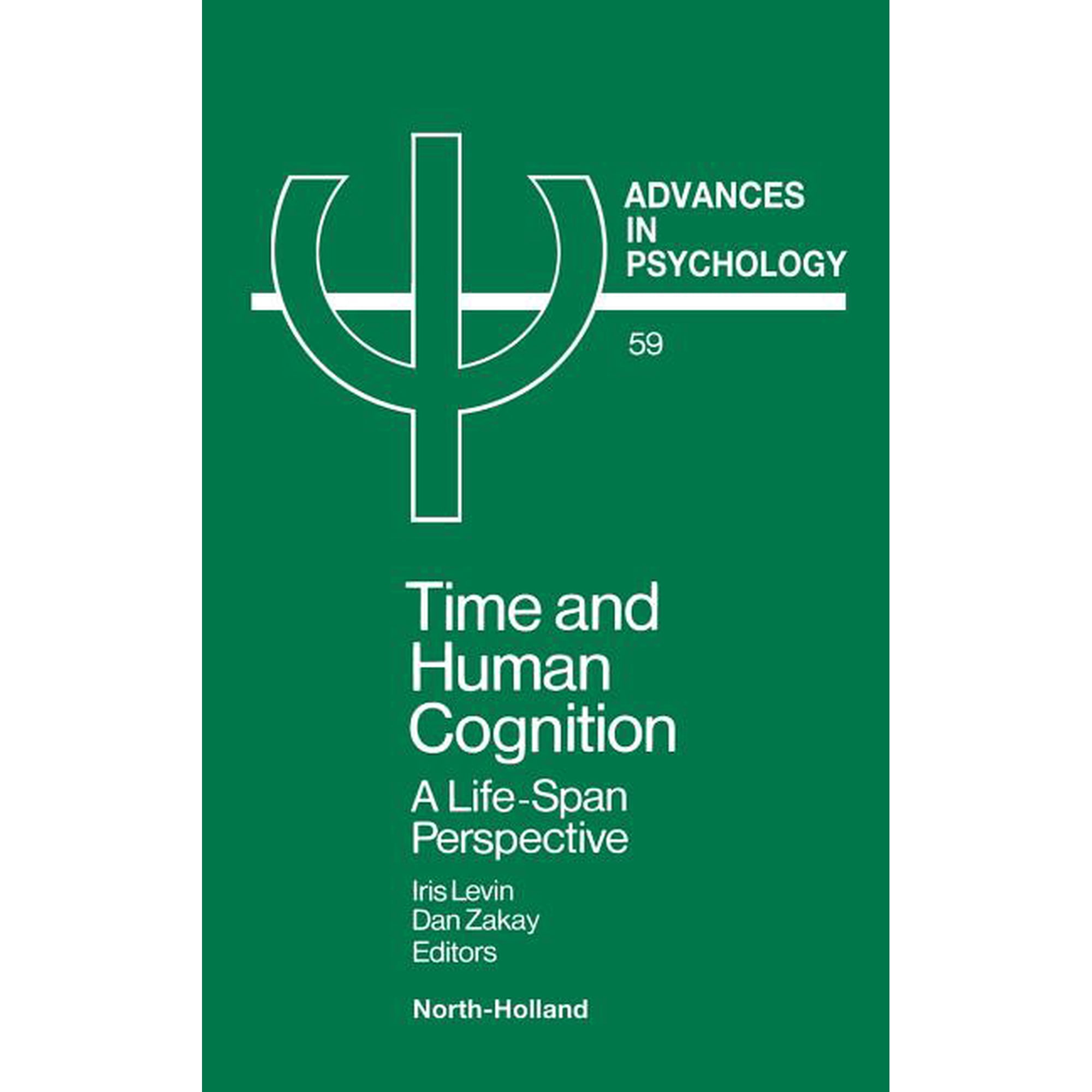 Advances in Psychology Time and Human Cognition: A Life-Span Perspective Volume 59 Book 59 (Hardcover)