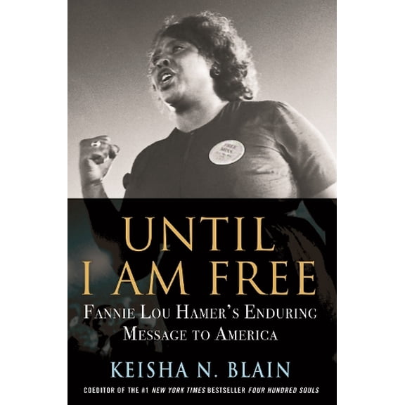 Pre-Owned Until I Am Free: Fannie Lou Hamer's Enduring Message to America (Paperback) 0807007250 9780807007259
