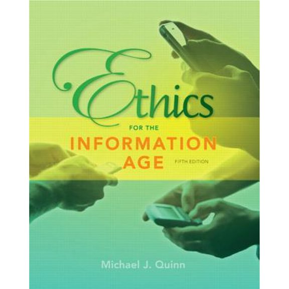 Pre-Owned Ethics for the Information Age (5th Edition) (Paperback) 0132855534 9780132855532