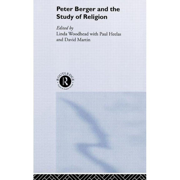 Peter Berger and the Study of Religion, (Hardcover)