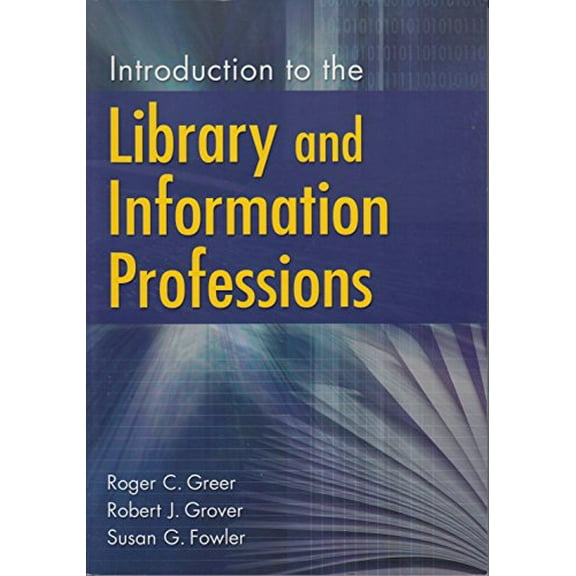 Pre-Owned Introduction to the Library and Information Professions (Paperback) 1591584868 9781591584865