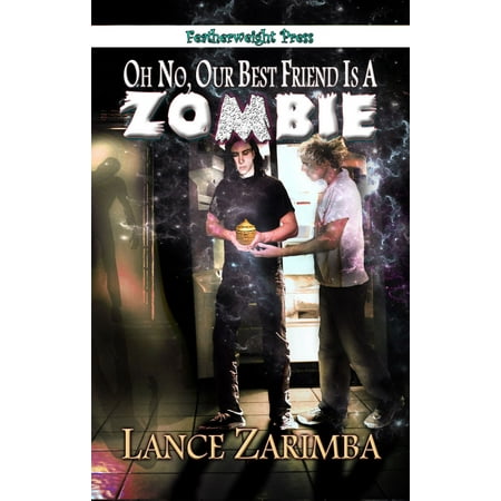 Oh No Our Best Friend is a Zombie! - eBook