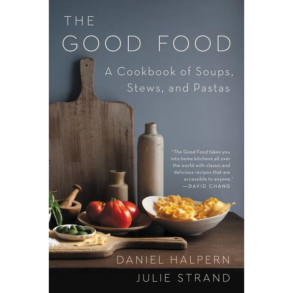 The Good Food: A Cookbook of Soups, Stews, and Pastas, (Paperback)
