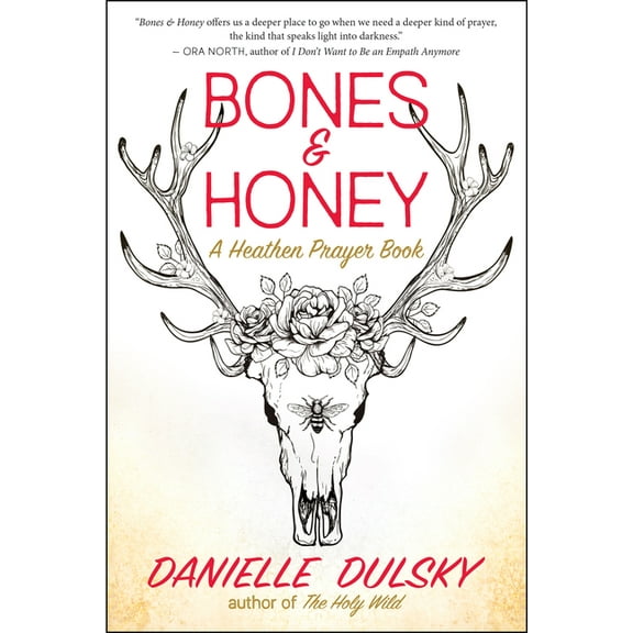 Bones & Honey: A Heathen Prayer Book, (Paperback)
