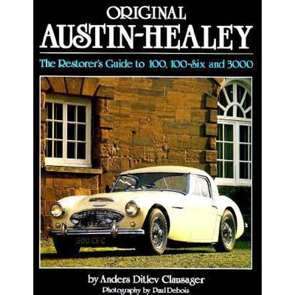 Pre-Owned Original Austin-Healey: The Restorer's Guide to 100, 100-Six and 3000 (Hardcover) 1870979133 9781870979139