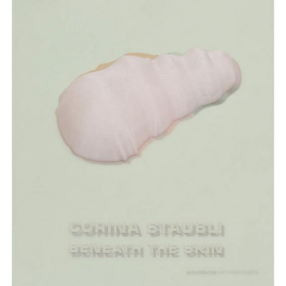 Corina Staubli: Beneath the Skin (Hardcover)