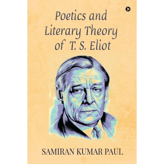 Poetics and Literary Theory of T. S. Eliot (Paperback)