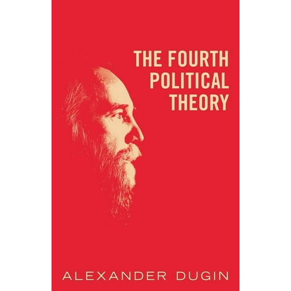 The Fourth Political Theory, (Paperback)