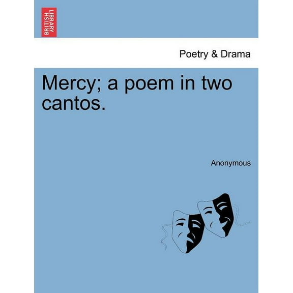 Mercy; A Poem in Two Cantos. Paperback