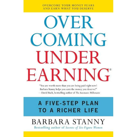 Overcoming Underearning: A Five-Step Plan to a Richer Life, (Paperback)