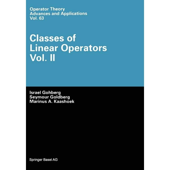 Operator Theory: Advances and Applicatio Classes of Linear Operators, Book 63, (Paperback)