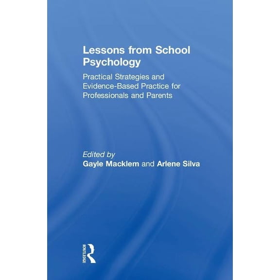 Lessons from School Psychology: Practical Strategies and Evidence-Based Practice for Professionals and Parents, (Hardcover)