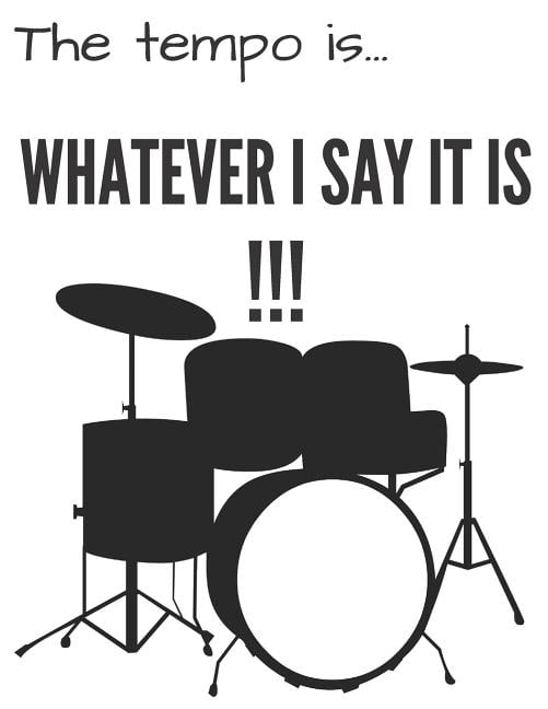 The Tempo Is Whatever I Say It Is !!! Funny Quotes Blank Drums