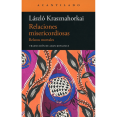 thumbnail image 1 of Libro Relaciones Misericordiosas Tapa Blanda, Autor Laszlo Krasznahorkai, Editorial Acantilado, 1 of 1