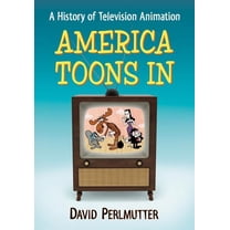 America Toons In: A History of Television Animation, (Paperback)