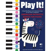 Play It! Play It! American Patriotic Songs for Piano: A Superfast Way to Learn Awesome Songs on Your Piano or Keyboard, (Paperback)