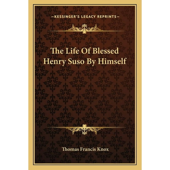 The Life Of Blessed Henry Suso By Himself (Paperback)