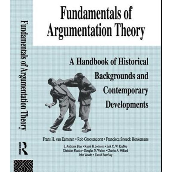 Pre-Owned Fundamentals of Argumentation Theory: A Handbook of Historical Backgrounds and Contemporary Developments (Paperback) 0805818626 9780805818628