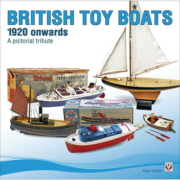 Tri-ang & Other British Toy Boats 1920 to 1960 : A Pictorial Tribute (Paperback)