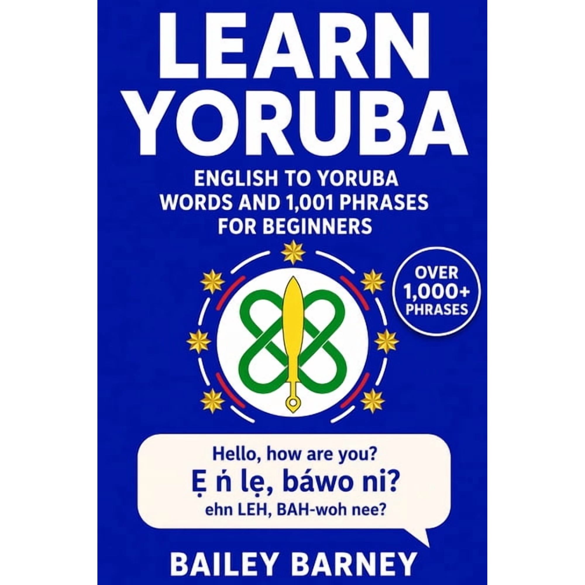 Learn Yoruba: English to Yoruba Words and 1,001 Phrases for Beginners, (Paperback)