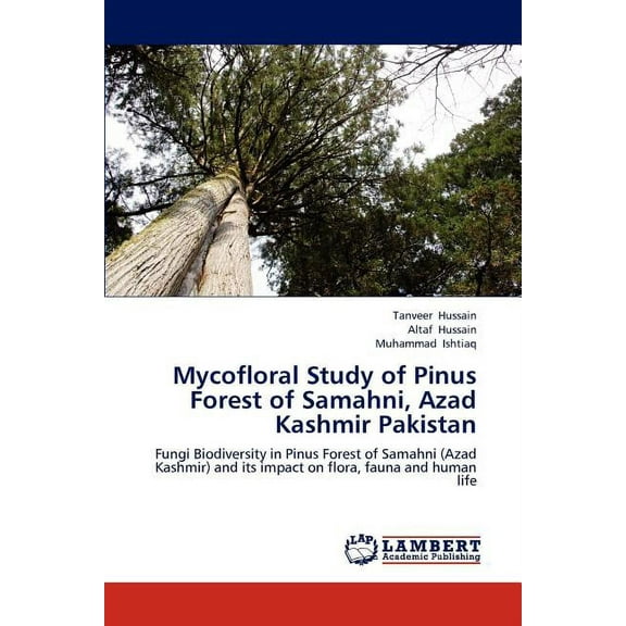 Mycofloral Study of Pinus Forest of Samahni, Azad Kashmir Pakistan (Paperback)
