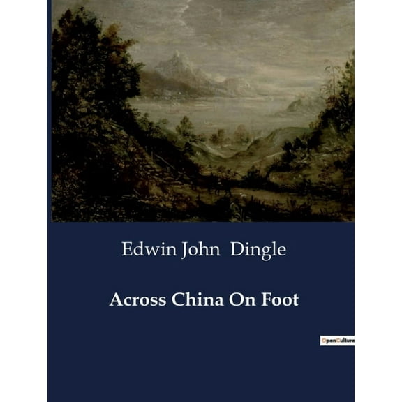 Across China On Foot: A Journey Through the Heart of China: From the Straits to the Yangtze Gorges, (Paperback)