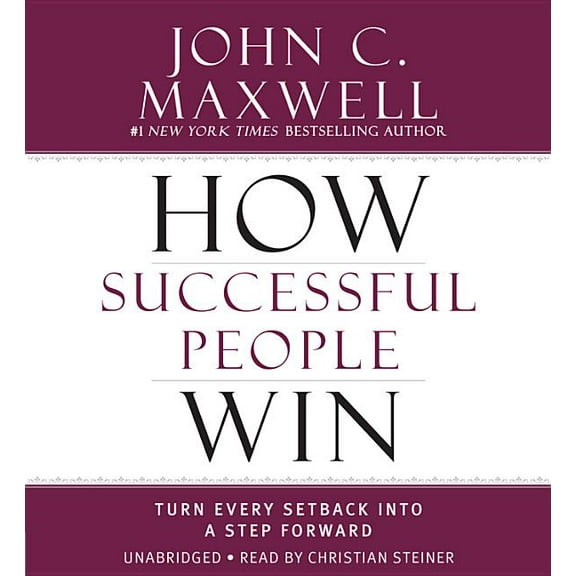 Successful People: How Successful People Win : Turn Every Setback into a Step Forward (CD-Audio)