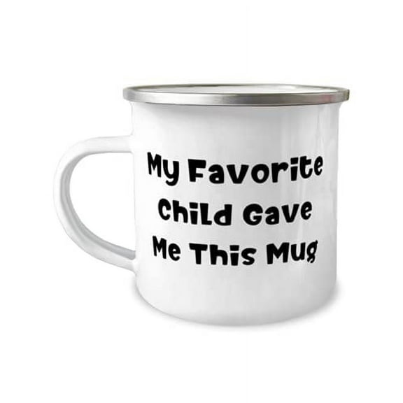 Father For Dad, My Favorite Child Gave Me This Mug, Cheap Father 12oz Camper Mug, From Son Daughter