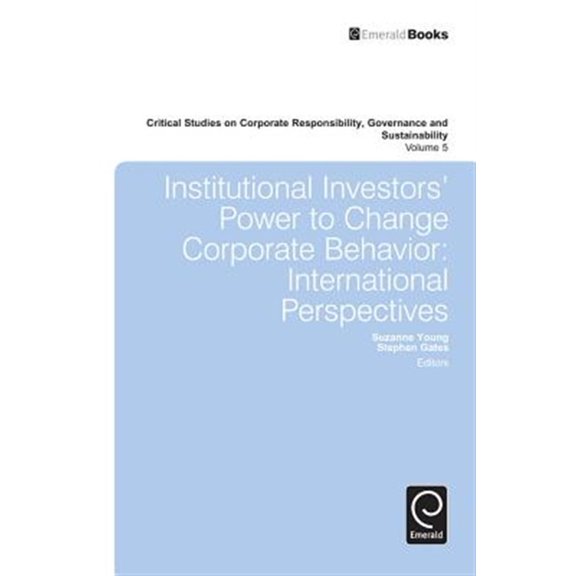 Pre-Owned Critical Studies on Corporate Responsibility, Governance and: Institutional Investors' Power to Change Corporate Behavior: International Perspectives (Hardcover)