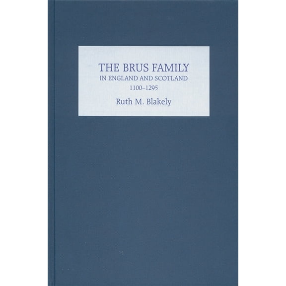 The Brus Family in England and Scotland, 1100-1295, (Hardcover)