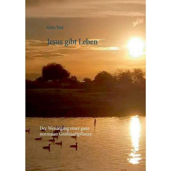 Jesus gibt Leben: Der Werdegang einer ganz normalen GroÃstadtpflanze, (Paperback)